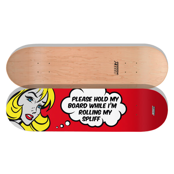 SKATE DECK PLEASE HOLD MY BOARD WHILE I'M ROLLING MY SPLIFF