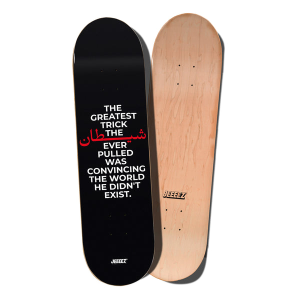 SKATE DECK BLACK THE GREATEST TRICK THE SHEITAN...